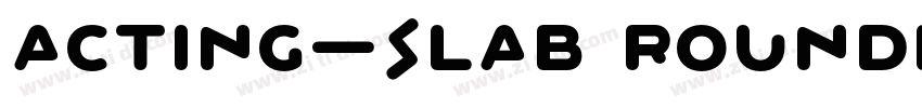 Acting—Slab Rounded字体转换